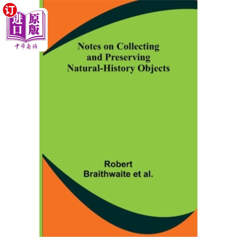海外直订Notes on Collecting and Preserving Natural-History Objects 关于收集和保存自然历史文物的说明