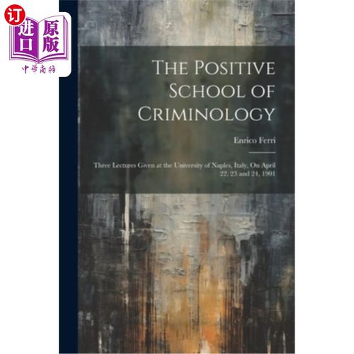 海外直订The Positive School of Criminology: Three Lectures Given at the University of Na 实证犯罪学学派：19