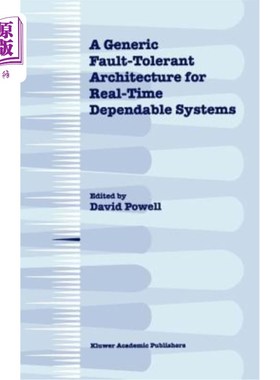 海外直订A Generic Fault-Tolerant Architecture for Real-Time Dependable Systems 一种通用的实时可靠系统容错体系结构