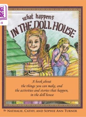 海外直订What Happens, In the Doll House: A book about the things that you can make and t 发生了什么，在娃娃屋:一本