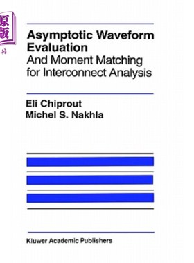 海外直订Asymptotic Waveform Evaluation: And Moment Matching for Interconnect Analysis 渐近波形评价:互连分析中的矩匹
