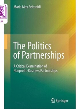海外直订The Politics of Partnerships: A Critical Examination of Nonprofit-Business Partn 伙伴关系的政治:对非营利企业伙
