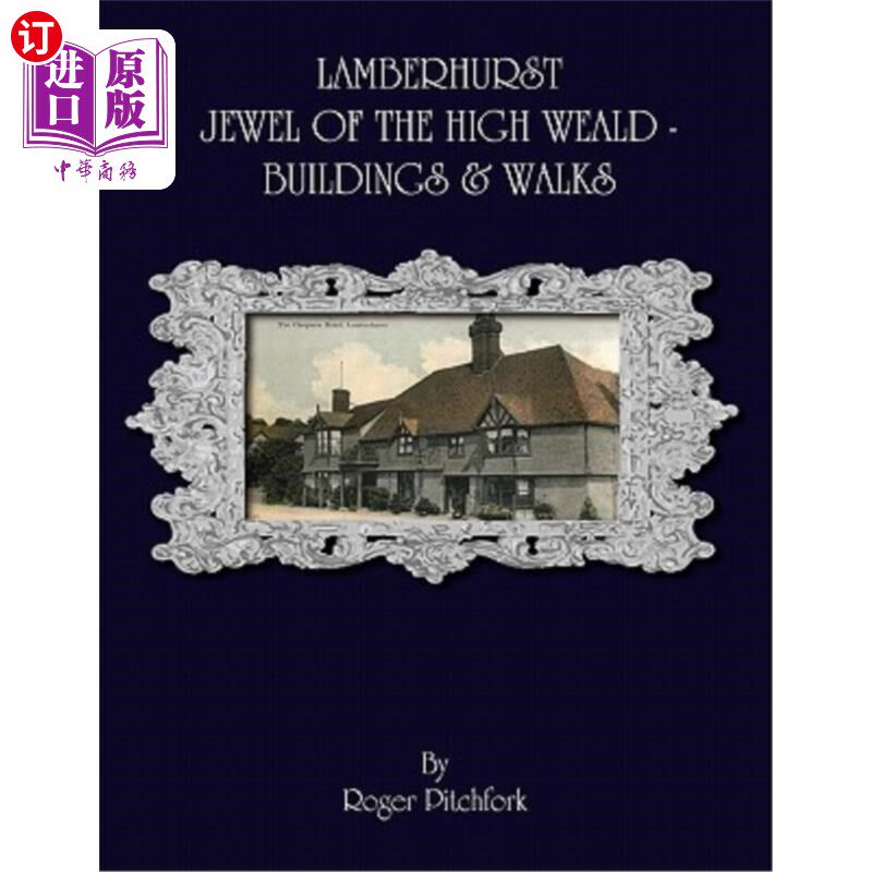 海外直订Lamberhurst: Jewel of the High Weald, Important Buildings and Walks 兰伯赫斯特:高地、重要建筑和人行道上的