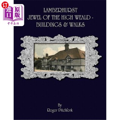 海外直订Lamberhurst: Jewel of the High Weald, Important Buildings and Walks 兰伯赫斯特：高地、重要建筑和人行道上的