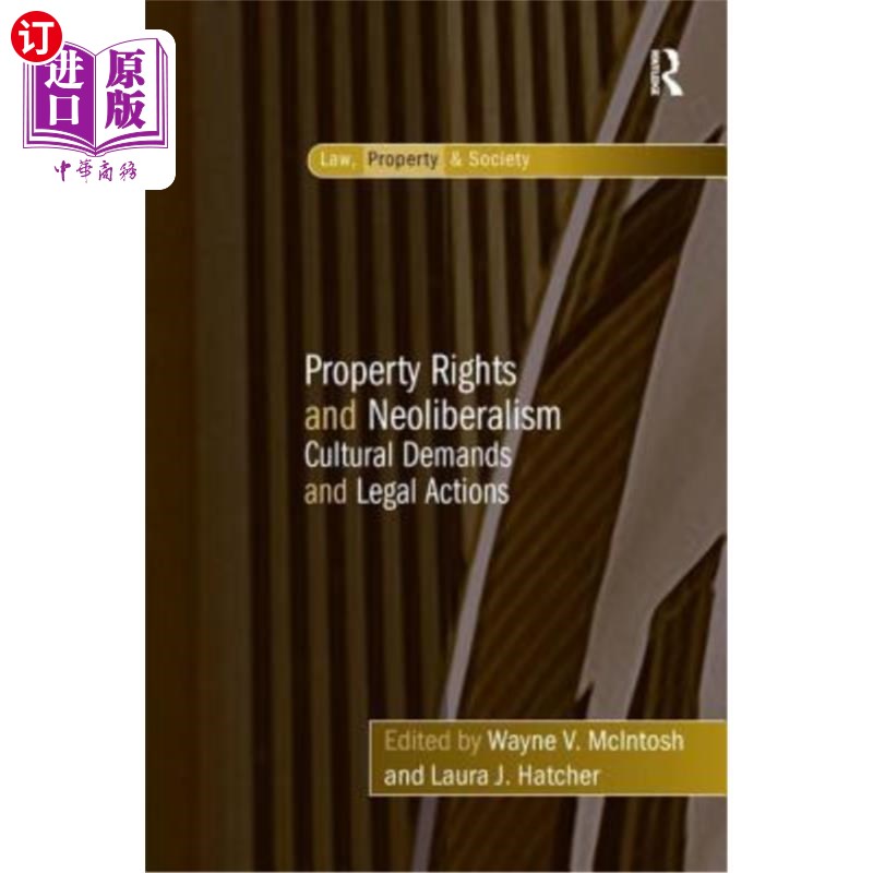海外直订Property Rights and Neoliberalism: Cultural Demands and Legal Actions 产权与新自由主义:文化需求与法律行动