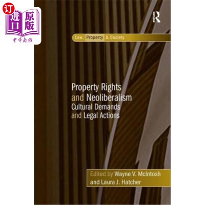 海外直订Property Rights and Neoliberalism: Cultural Demands and Legal Actions 产权与新自由主义:文化需求与法律行动