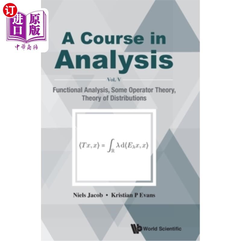 海外直订Course in Analysis, a - Vol V: Functional Analysis, Some Operator Theory, Theory 分析课程，a - V