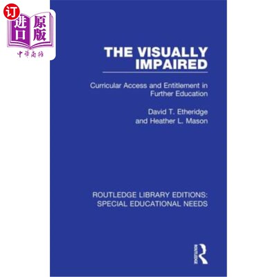 海外直订The Visually Impaired: Curricular Access and Entitlement in Further Education 视障人士:继续教育的课程及权利