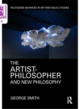 海外直订The Artist-Philosopher and New Philosophy 艺术家哲学家与新哲学