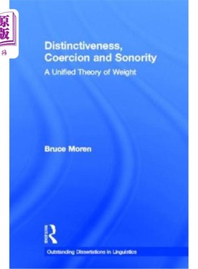 海外直订Distinctiveness, Coercion and Sonority: A Unified Theory of Weight 独特性、强迫性和响亮性：一个统一的重量理