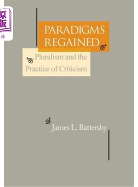 海外直订Paradigms Regained: Pluralism and the Practice of Criticism 范式回归：多元化与批评实践。费城。