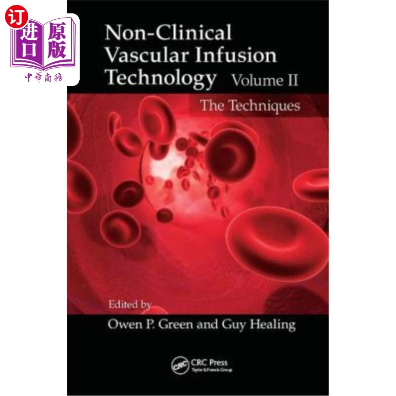 海外直订医药图书Non-Clinical Vascular Infusion Technology, Volume II: The Techniques非临床血管输注技术，第二卷:技