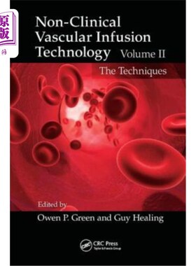 海外直订医药图书Non-Clinical Vascular Infusion Technology, Volume II: The Techniques 非临床血管输注技术，第二卷:技
