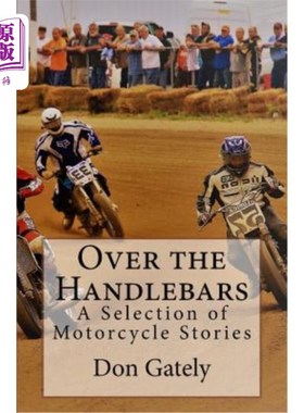 海外直订Over the Handlebars: A Selection of Motorcycle Stories 车把上方：摩托车故事精选