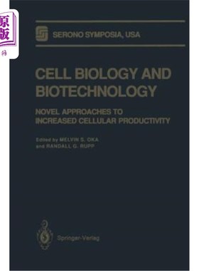 海外直订Cell Biology and Biotechnology: Novel Approaches to Increased Cellular Productiv 细胞生物学和生物技术：提高
