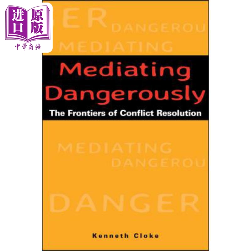 现货危险地进行调解解决冲突前沿 Mediating Dangerously英文原版 Kenneth Cloke中商原版