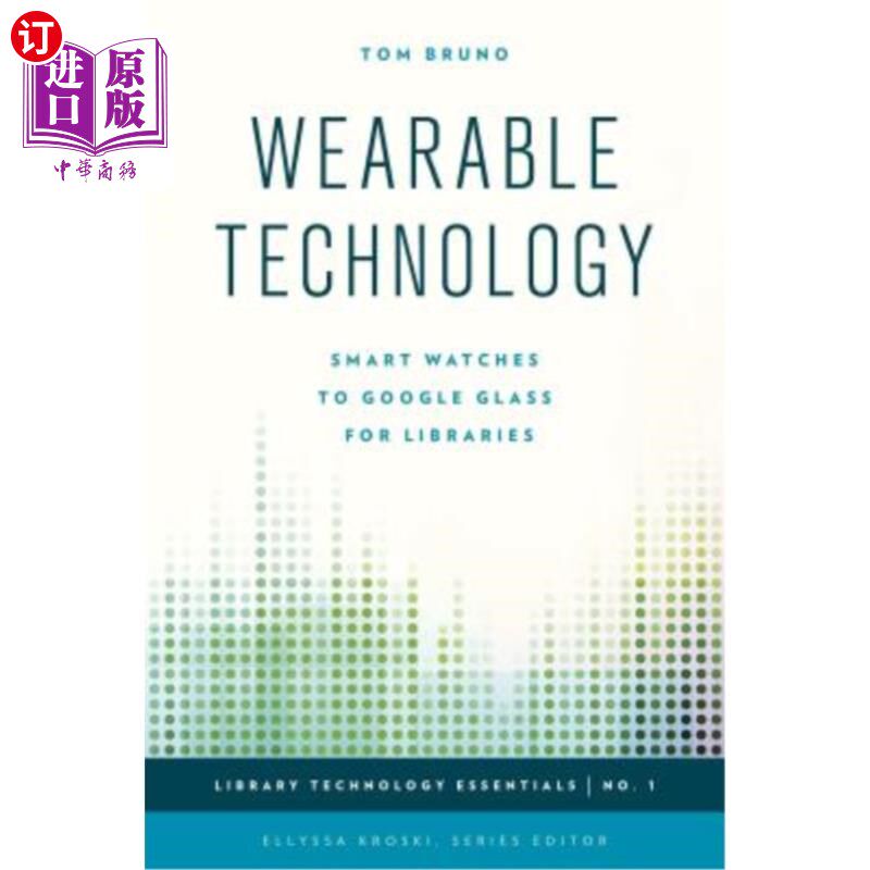 海外直订Wearable Technology: Smart Watches to Google Glass for Libraries 可穿戴技术：智能手表到图书馆的谷歌玻璃