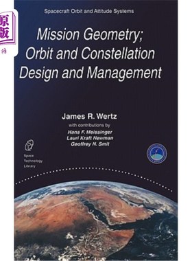 海外直订Mission Geometry; Orbit and Constellation Design and Management: Spacecraft Orbi 任务几何；轨道和星座设计与