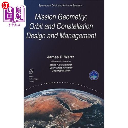 海外直订Mission Geometry; Orbit and Constellation Design and Management: Spacecraft Orbi 任务几何；轨道和星座设计与