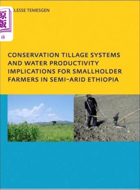 海外直订Conservation Tillage Systems and Water Productiv... 保护性耕作系统和水生产力——对半干旱埃塞俄比亚小农的影