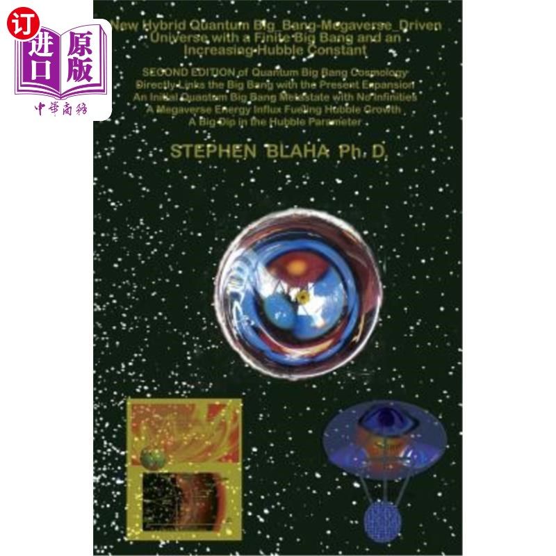 海外直订New Hybrid Quantum Big_Bang-Megaverse_Driven Universe with a Finite Big Bang and 具有有限大爆炸和不断增加的