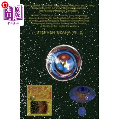 海外直订New Hybrid Quantum Big_Bang-Megaverse_Driven Universe with a Finite Big Bang and 具有有限大爆炸和不断增加的