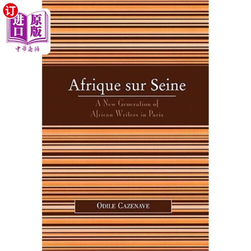 海外直订Afrique Sur Seine: A New Generation of African Writers in Paris 塞纳河畔非洲：巴黎新一代非洲作家