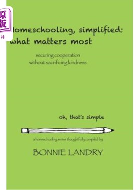 海外直订Homeschooling, simplified: what matters most: securing cooperation without sacri 简化的家庭教育：重要的是：