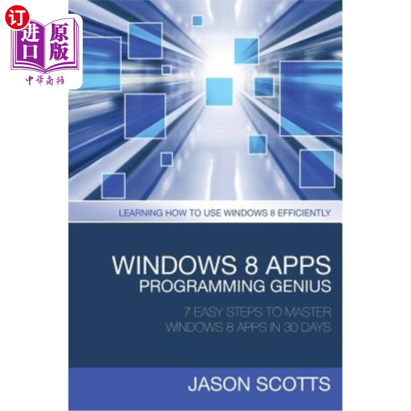 海外直订Windows 8 Apps Programming Genius: 7 Easy Steps to Master Windows 8 Apps in 30 D Windows 8应