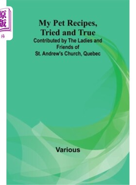 海外直订My Pet Recipes, Tried and True; Contributed by the Ladies and Friends of St. And 我的宠物食谱，行之有效；由