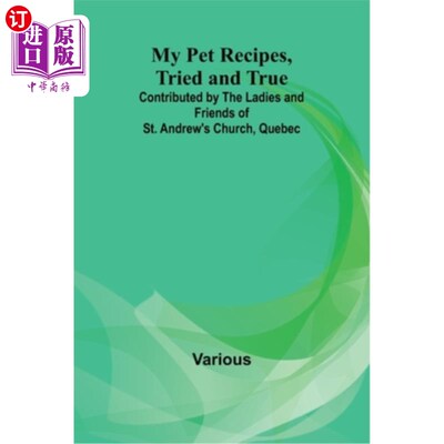 海外直订My Pet Recipes, Tried and True; Contributed by the Ladies and Friends of St. And 我的宠物食谱，行之有效；由