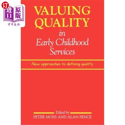 海外直订Valuing Quality in Early Childhood Services: New Approaches to Defining Quality 重视幼儿服务质量：界定质量的新方