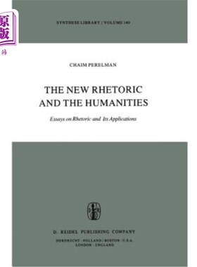 海外直订The New Rhetoric and the Humanities: Essays on Rhetoric and Its Applications 新修辞学与人文:修辞学及其应用