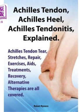 海外直订医药图书Achilles Heel, Achilles Tendon, Achilles Tendonitis Explained. Achilles Tendon T 跟腱，跟腱，跟腱炎