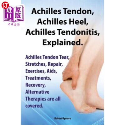 海外直订医药图书Achilles Heel, Achilles Tendon, Achilles Tendonitis Explained. Achilles Tendon T 跟腱，跟腱，跟腱炎