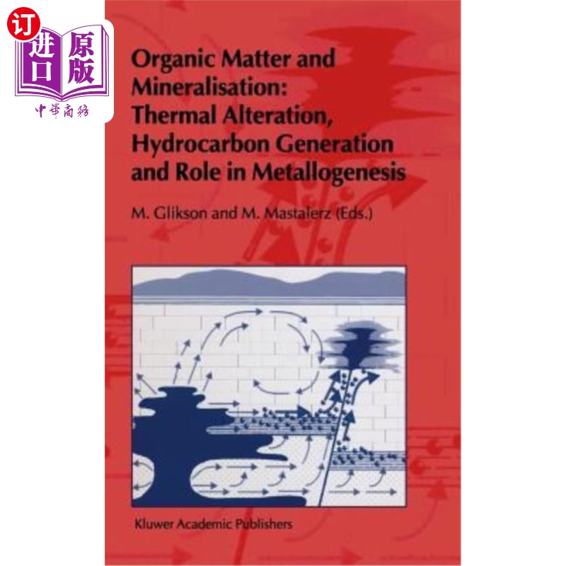 海外直订Organic Matter and Mineralisation: Thermal Alteration, Hydrocarbon Generation an有机质与成矿作用：热蚀变、生