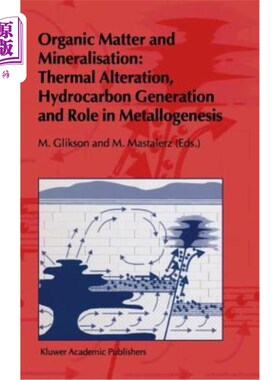 海外直订Organic Matter and Mineralisation: Thermal Alteration, Hydrocarbon Generation an 有机质与成矿作用：热蚀变、生