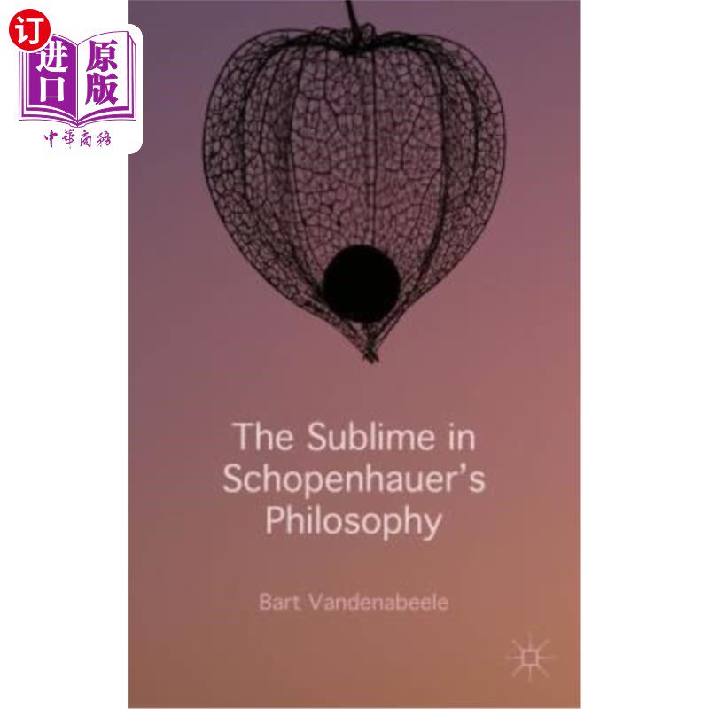 海外直订The Sublime in Schopenhauer's Philosophy 叔本华哲学中的崇高