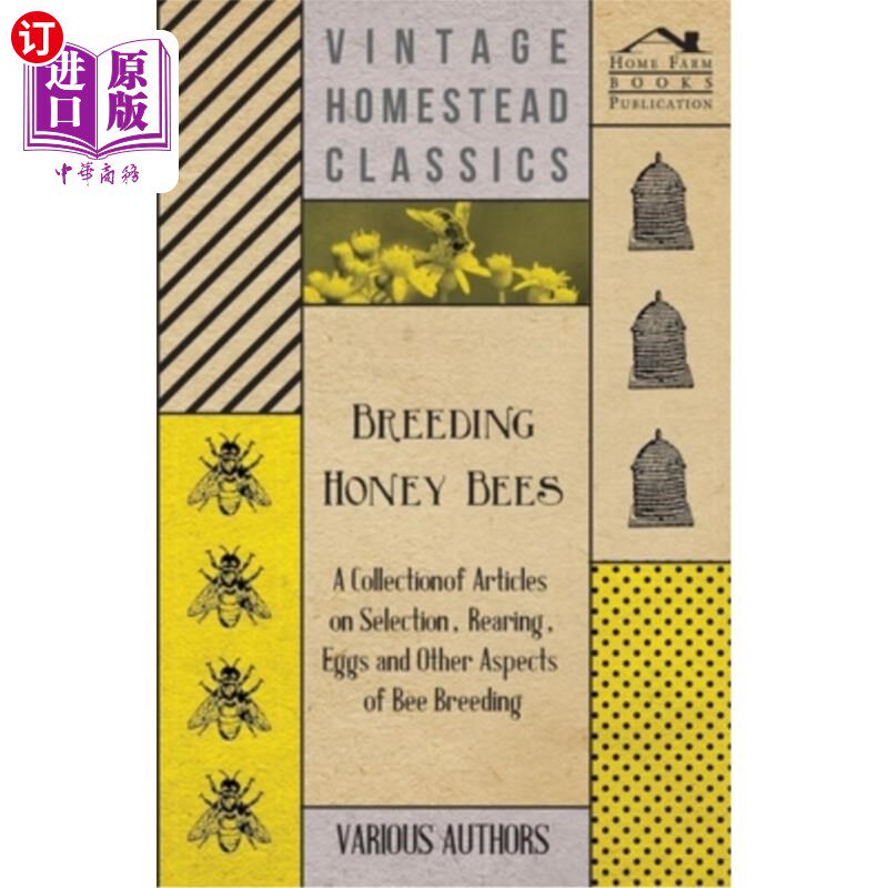 海外直订Breeding Honey Bees - A Collection of Articles on Selection, Rearing, Eggs and O 蜜蜂育种——关于蜜蜂育种的