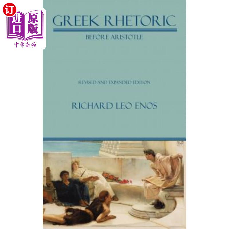海外直订Greek Rhetoric Before Aristotle: Revised and Expanded Edition 亚里士多德之前的希腊修辞学:修订与扩展版