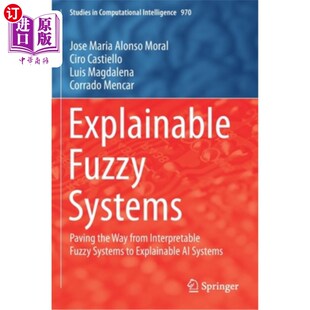 铺平从可解释模 Paving from Interpretable Way Systems the 可解释模糊系统 海外直订Explainable Fuzzy