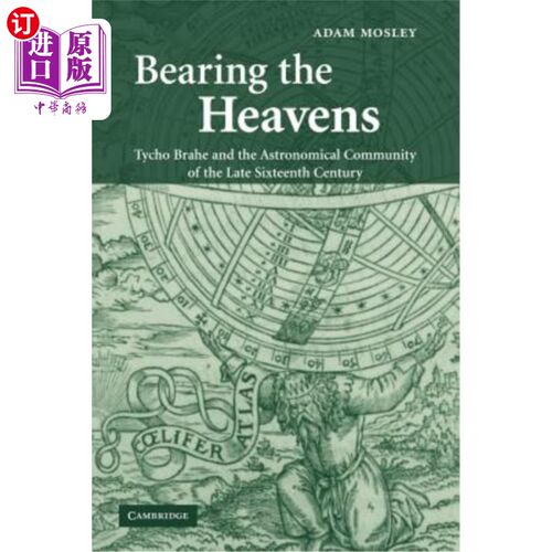 海外直订Bearing the Heavens: Tycho Brahe and the Astronomical Community of the Late Sixt 第谷·布拉赫和16世纪后期的