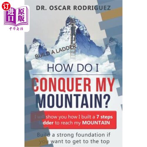 海外直订How Do I Conquer My Mountain? Build a Ladder: I Will Show You How I Built a 7 St 我如何征服我的高山？建造一
