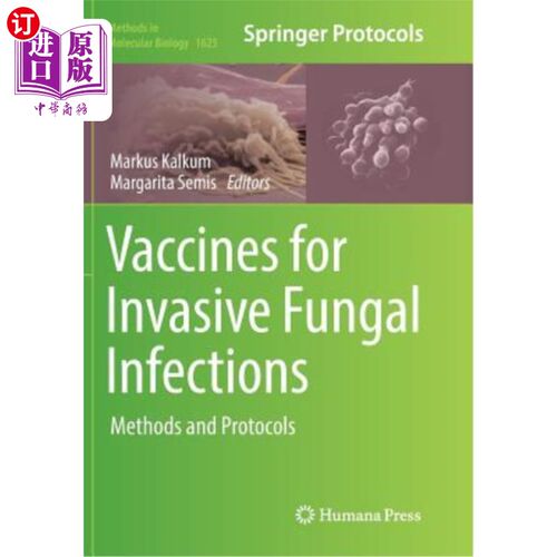 海外直订医药图书Vaccines for Invasive Fungal Infections: Methods and Protocols 侵袭性真菌感染疫苗:方法和协议