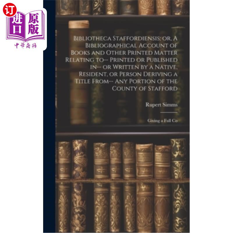 海外直订Bibliotheca Staffordiensis; or, A Bibliographical Account of Books and Other Pri 藏书Stafford