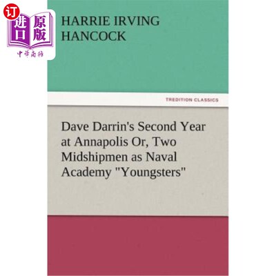海外直订Dave Darrin's Second Year at Annapolis Or, Two Midshipmen as Naval Academy Young 戴夫·达林在安纳波利斯的第