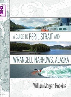 海外直订A Guide to Peril Strait and Wrangell Narrows, Alaska 阿拉斯加州佩瑞海峡和弗兰格尔海峡指南