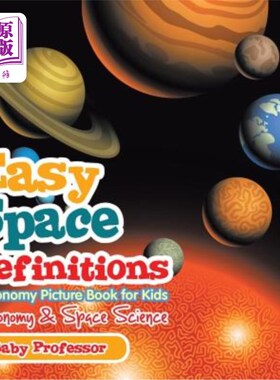 海外直订Easy Space Definitions Astronomy Picture Book for Kids Astronomy & Space Science 简易空间定义天文学儿童图画