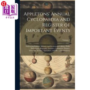 海外直订Appletons' Annual Cyclopaedia and Register of Important Events: Embracing Politi 阿普尔顿的年度百科全书和重