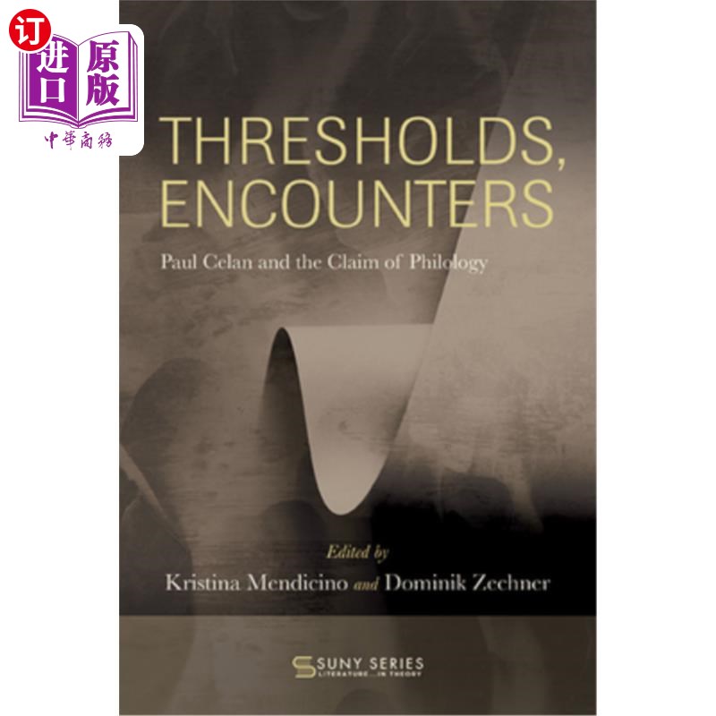 海外直订Thresholds, Encounters: Paul Celan and the Claim of Philology 门槛，相遇:保罗·策兰和语言学的主张